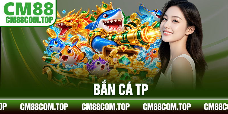 Bắn Cá TP